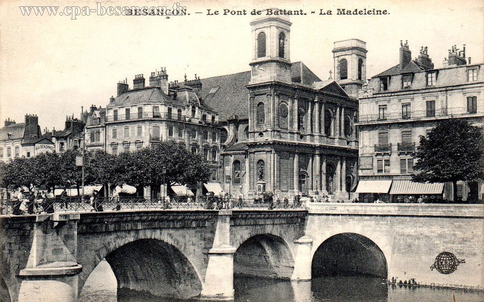 BESANÇON. - Le Pont de Battant. - La Madeleine.